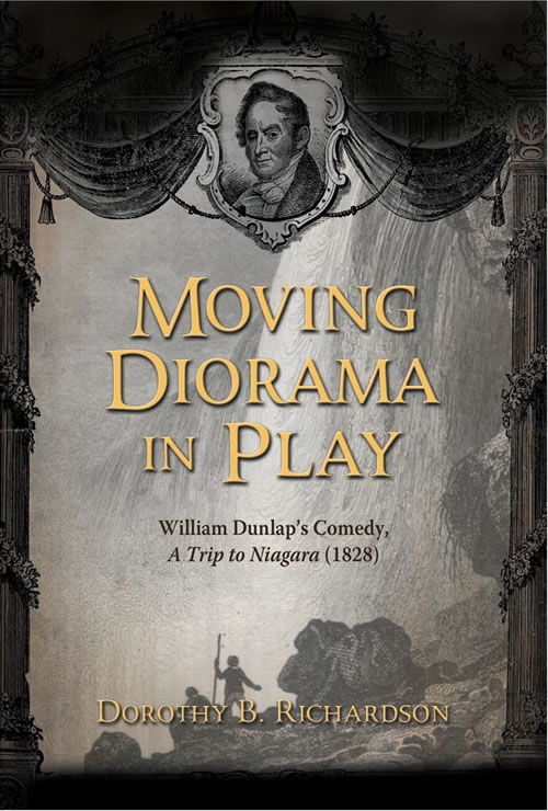 Front Cover of Moving Diorama in Play: William Dunlap’s Comedy A Trip to Niagara (1828)