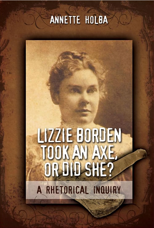 Front Cover of Lizzie Borden Took An Axe, Or Did She? A Rhetorical Inquiry