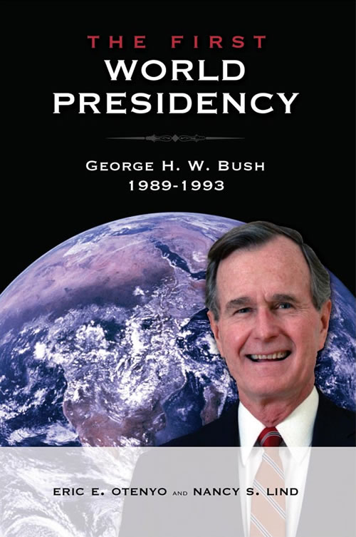 Front Cover of The First World Presidency: George H. W. Bush, 1989–1993