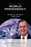 The First World Presidency: George H. W. Bush, 1989–1993