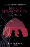 Arabo-Islamic Texts on Female Homosexuality, 850–1780 AD   