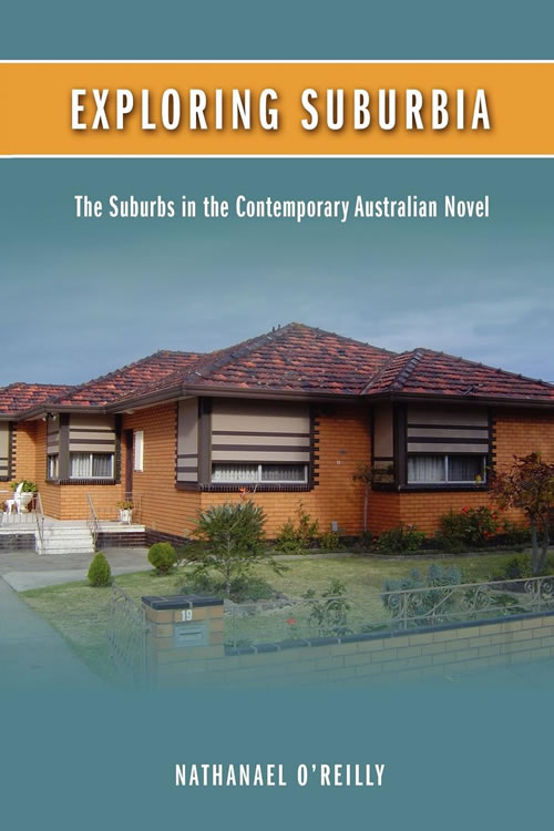 Front Cover of Exploring Suburbia: The Suburbs in the Contemporary Australian Novel